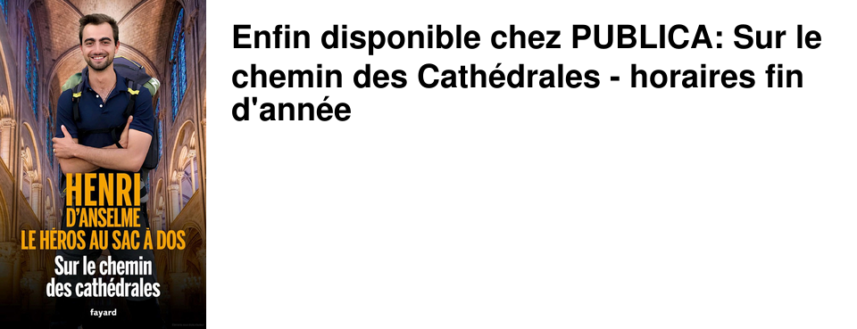 Enfin disponible chez PUBLICA: Sur le chemin des Cath�drales - horaires fin d'ann�e