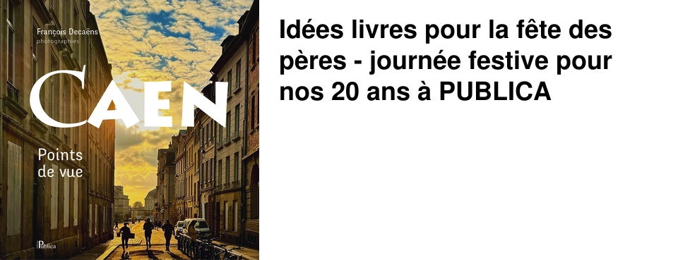Id�es livres pour la f�te des p�res - journ�e festive pour nos 20 ans � PUBLICA
