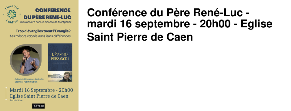 Conf�rence du P�re Ren�-Luc - mardi 16 septembre - 20h00 - Eglise Saint Pierre de Caen