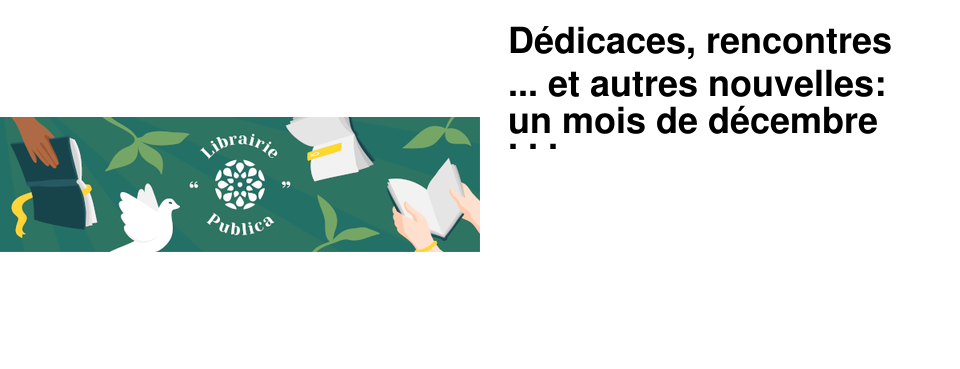 D�dicaces, rencontres ... et autres nouvelles: un mois de d�cembre anim� � la Librairie PUBLICA
