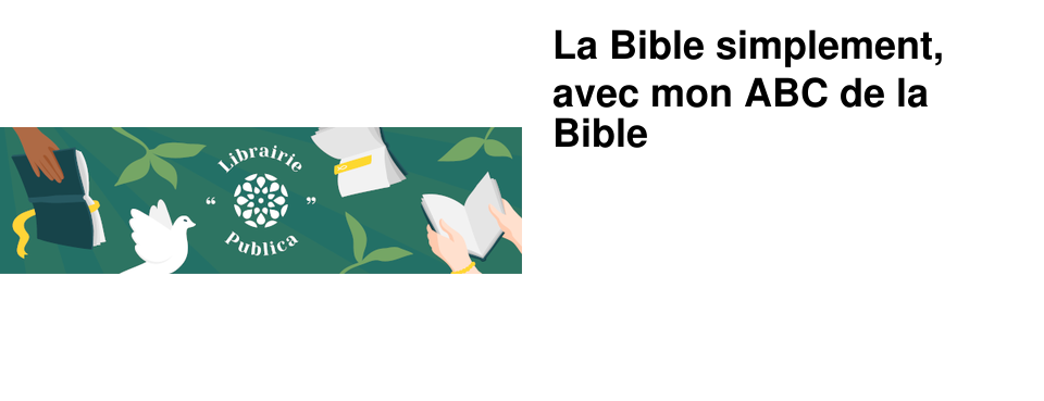 La Bible simplement, avec mon ABC de la Bible