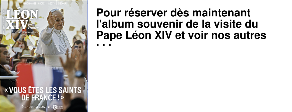 Pour r�server d�s maintenant l'album souvenir de la visite du Pape L�on XIV et voir nos autres propositions