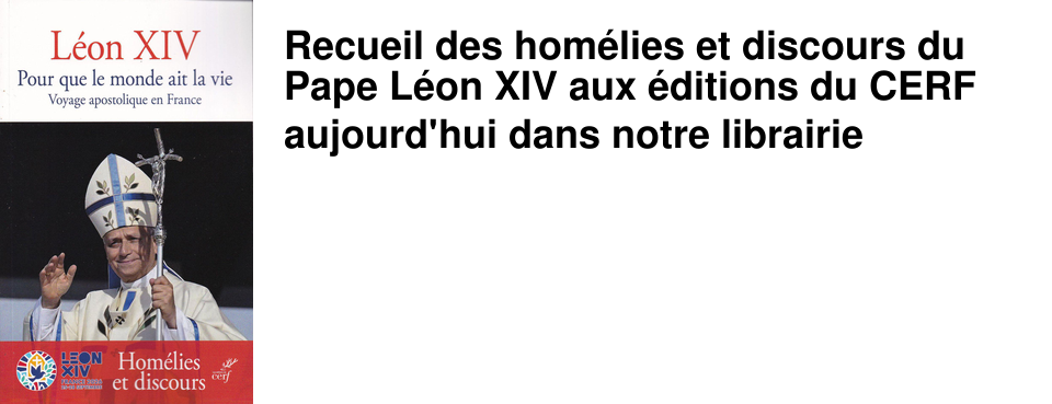 Recueil des hom�lies et discours du Pape L�on XIV aux �ditions du CERF aujourd'hui dans notre librairie